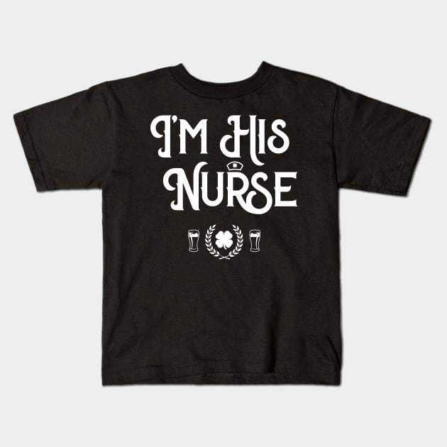 I'm His Nurse Funny St Patricks Day Kids T-Shirt by trendingoriginals